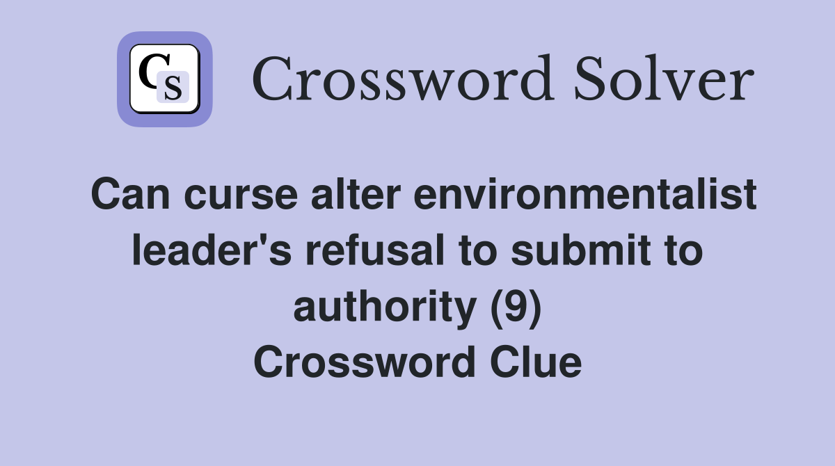 Can curse alter environmentalist leader's refusal to submit to
